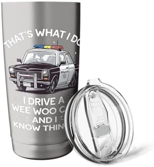 Thats What I Do I Drive A Wee Woo Car & I Know Things Police Stainless Steel Insulated Tumbler