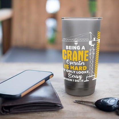 Being A Crane Operator Is Hard - Heavy Equipment Operator Stainless Steel Insulated Tumbler