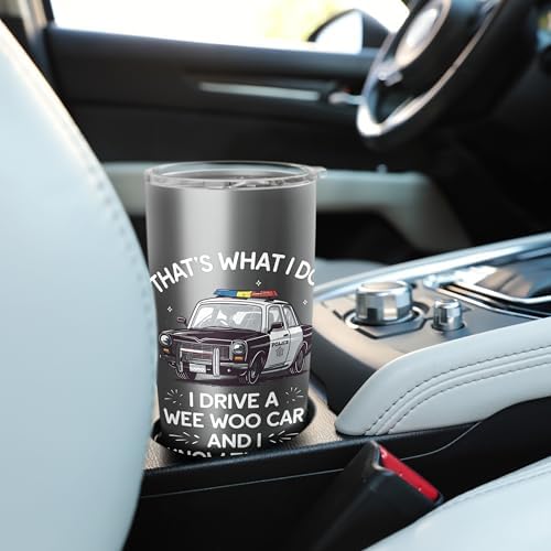 Thats What I Do I Drive A Wee Woo Car & I Know Things Police Stainless Steel Insulated Tumbler