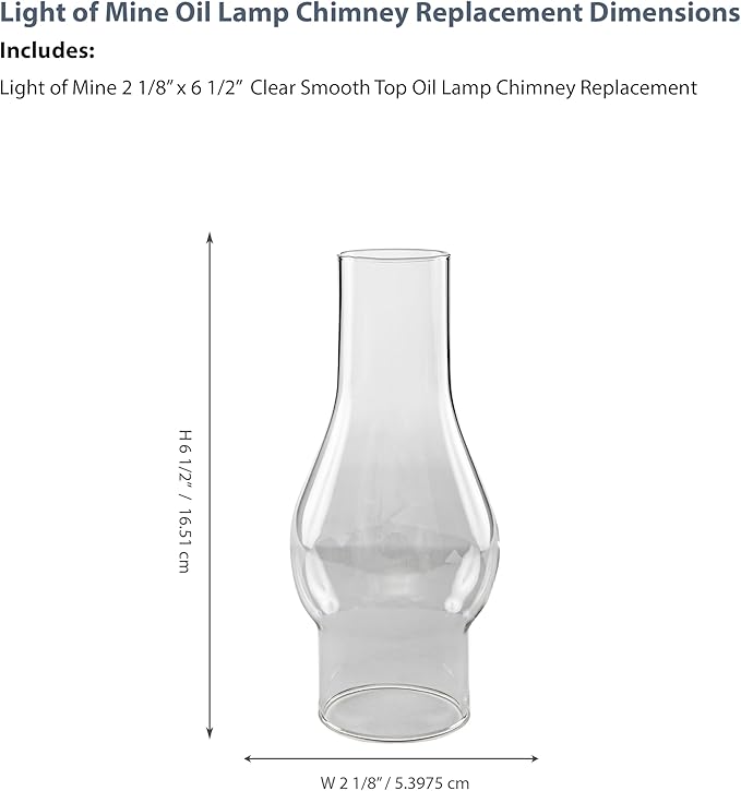 Light of Mine: 2.125" X 6.5" Oil Lamp Replacement Chimney - Clear Smooth Top Borosilicate Chimney (2 1/8" x 6 1/2")